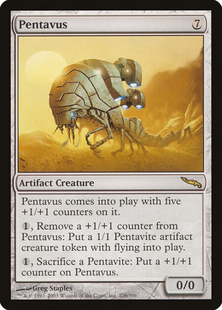 Pentavus - Pentavus enters the battlefield with five +1/+1 counters on it.