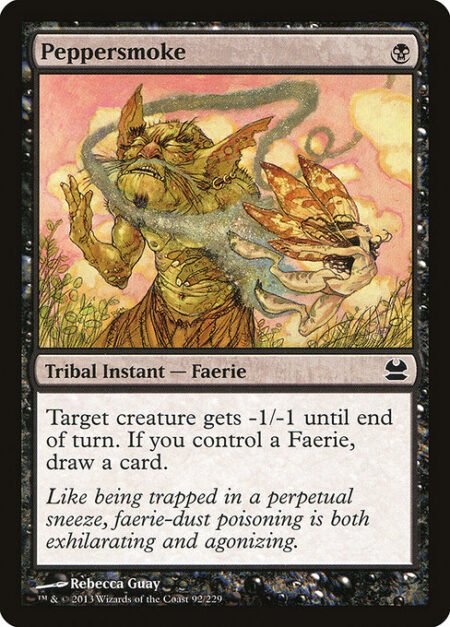 Peppersmoke - Target creature gets -1/-1 until end of turn. If you control a Faerie