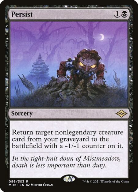 Persist - Return target nonlegendary creature card from your graveyard to the battlefield with a -1/-1 counter on it.