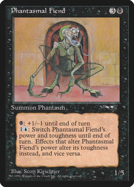 Phantasmal Fiend - {B}: Phantasmal Fiend gets +1/-1 until end of turn.