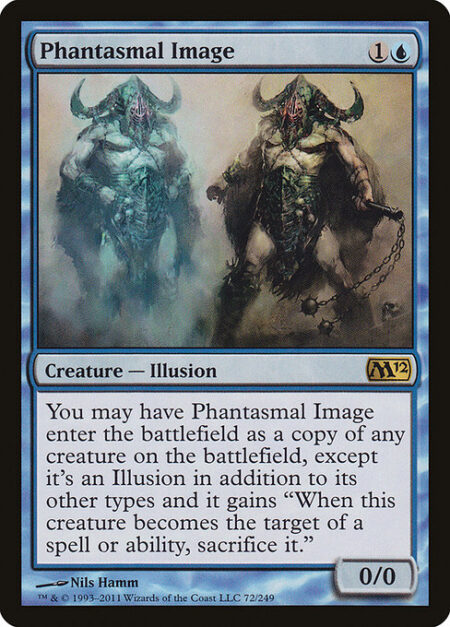 Phantasmal Image - You may have Phantasmal Image enter the battlefield as a copy of any creature on the battlefield