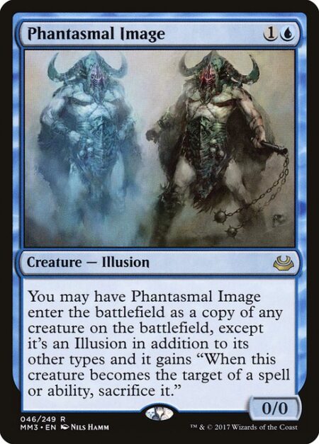 Phantasmal Image - You may have Phantasmal Image enter the battlefield as a copy of any creature on the battlefield