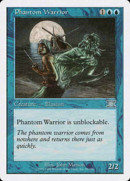 Phantom Warrior - Phantom Warrior can't be blocked.