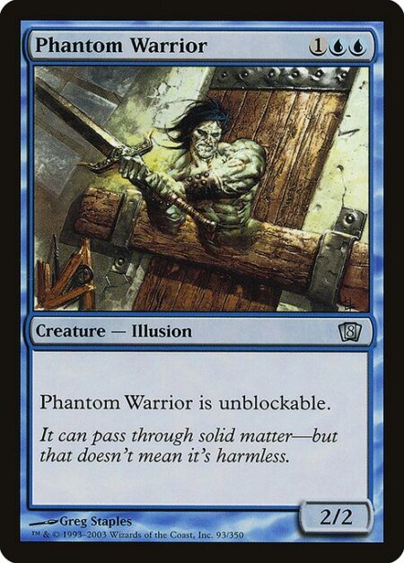 Phantom Warrior - Phantom Warrior can't be blocked.