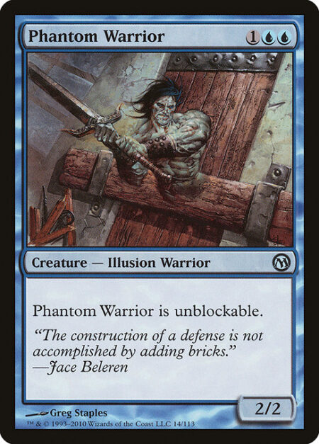 Phantom Warrior - Phantom Warrior can't be blocked.