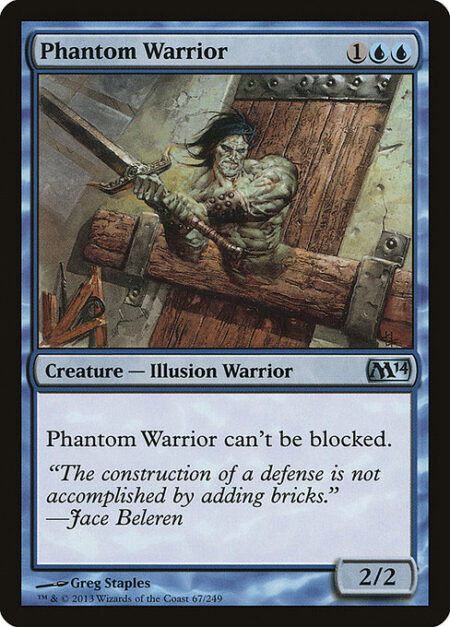 Phantom Warrior - Phantom Warrior can't be blocked.