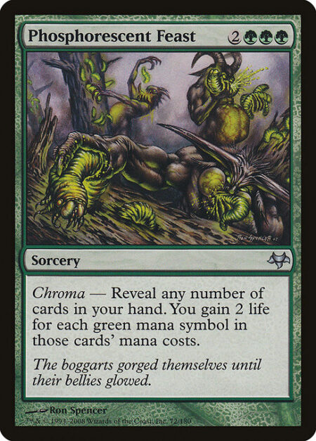 Phosphorescent Feast - Chroma — Reveal any number of cards in your hand. You gain 2 life for each green mana symbol in those cards' mana costs.