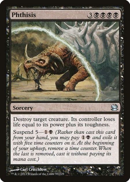 Phthisis - Destroy target creature. Its controller loses life equal to its power plus its toughness.