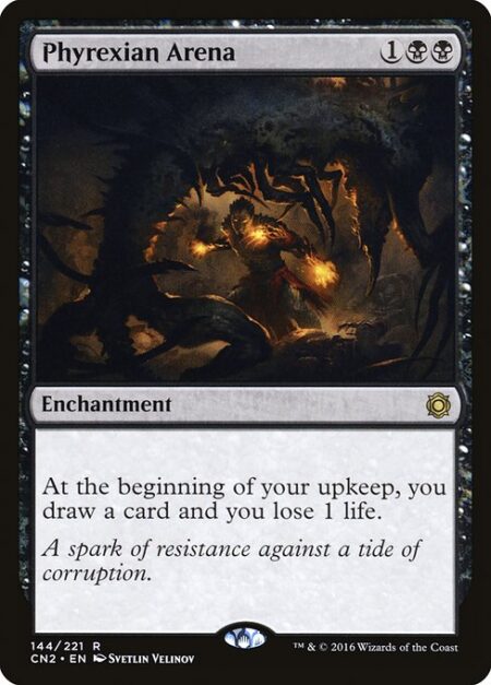 Phyrexian Arena - At the beginning of your upkeep