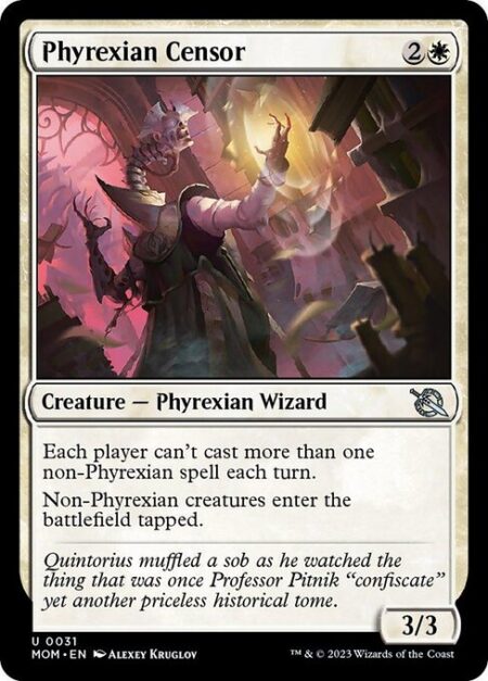 Phyrexian Censor - Each player can't cast more than one non-Phyrexian spell each turn.