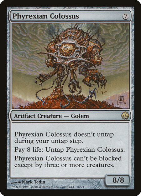 Phyrexian Colossus - Phyrexian Colossus doesn't untap during your untap step.