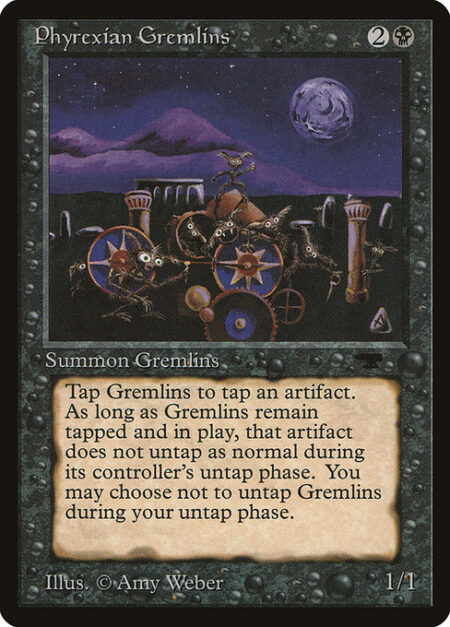 Phyrexian Gremlins - You may choose not to untap Phyrexian Gremlins during your untap step.