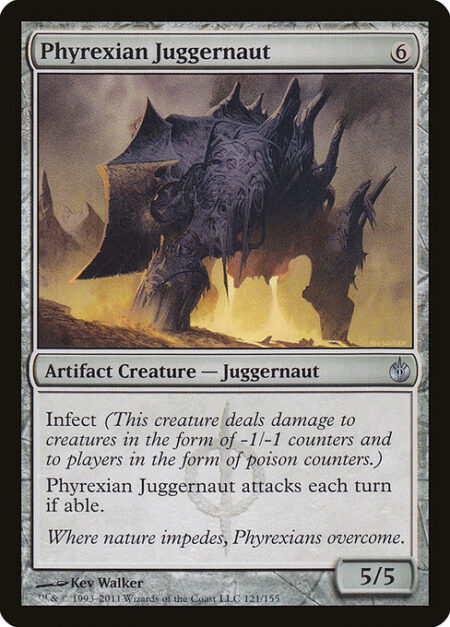 Phyrexian Juggernaut - Infect (This creature deals damage to creatures in the form of -1/-1 counters and to players in the form of poison counters.)