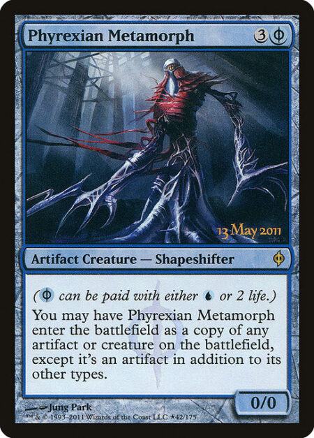 Phyrexian Metamorph - ({U/P} can be paid with either {U} or 2 life.)