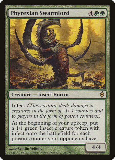 Phyrexian Swarmlord - Infect (This creature deals damage to creatures in the form of -1/-1 counters and to players in the form of poison counters.)