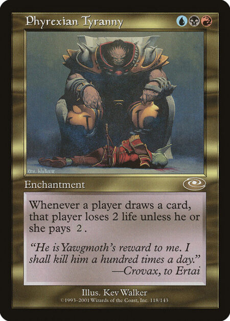 Phyrexian Tyranny - Whenever a player draws a card