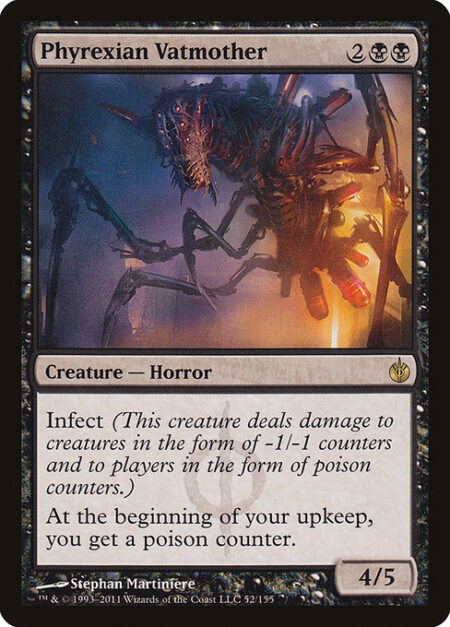 Phyrexian Vatmother - Infect (This creature deals damage to creatures in the form of -1/-1 counters and to players in the form of poison counters.)