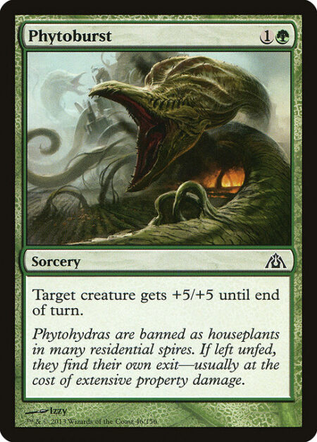 Phytoburst - Target creature gets +5/+5 until end of turn.