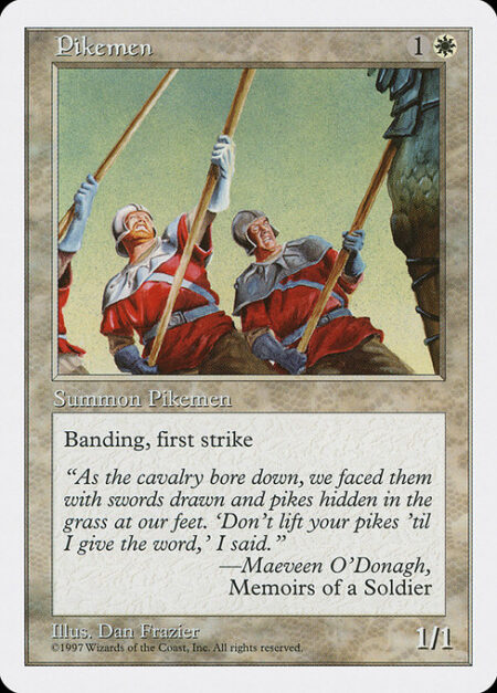 Pikemen - First strike; banding (Any creatures with banding