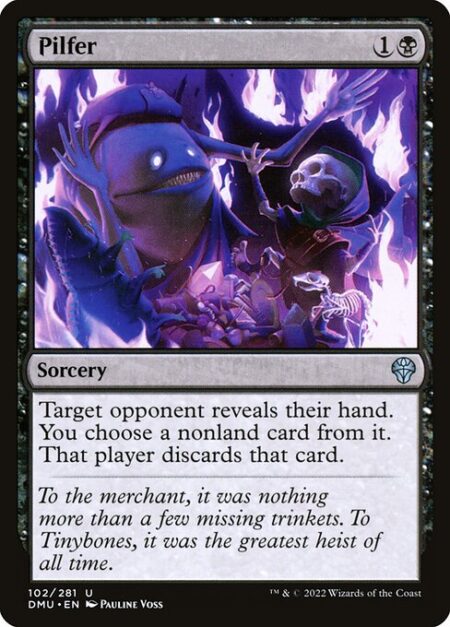 Pilfer - Target opponent reveals their hand. You choose a nonland card from it. That player discards that card.