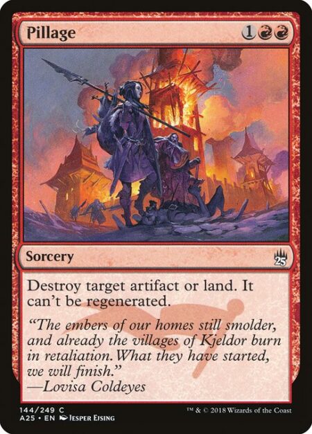 Pillage - Destroy target artifact or land. It can't be regenerated.