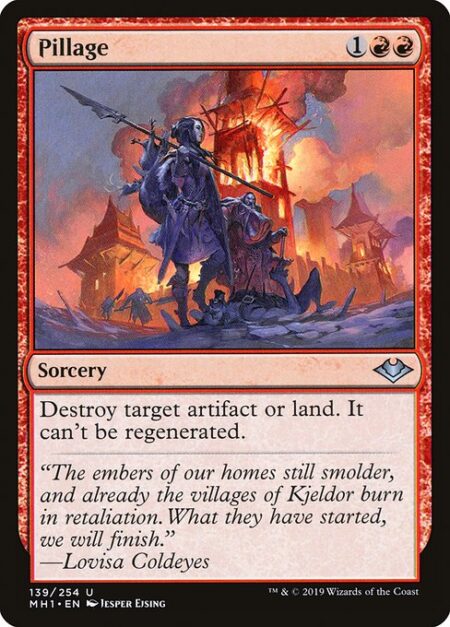 Pillage - Destroy target artifact or land. It can't be regenerated.