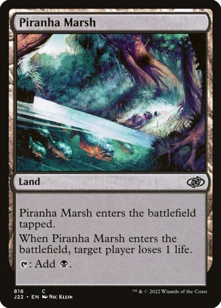 Piranha Marsh - Piranha Marsh enters the battlefield tapped.