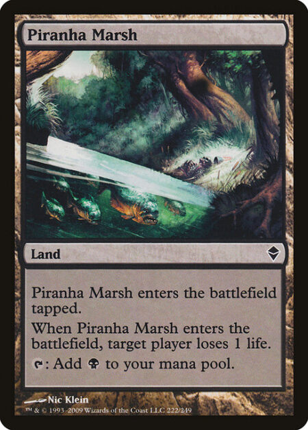 Piranha Marsh - Piranha Marsh enters the battlefield tapped.