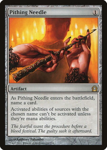 Pithing Needle - As Pithing Needle enters the battlefield