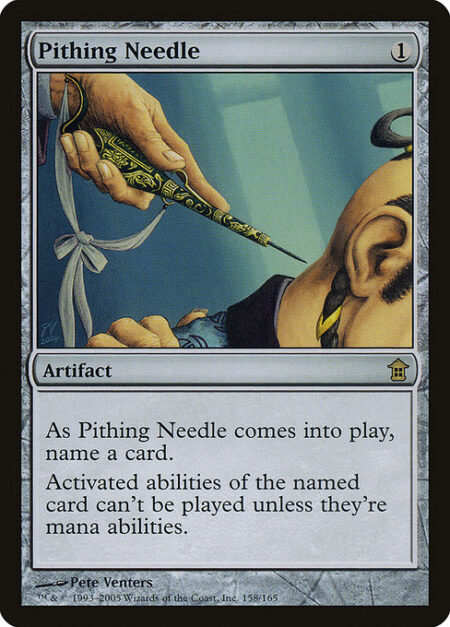 Pithing Needle - As Pithing Needle enters the battlefield