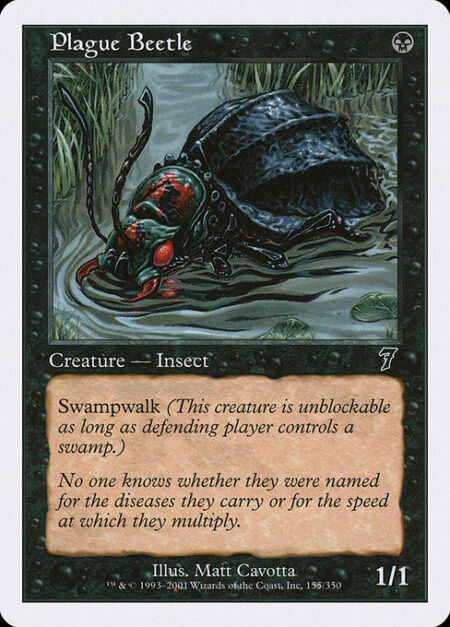 Plague Beetle - Swampwalk (This creature can't be blocked as long as defending player controls a Swamp.)