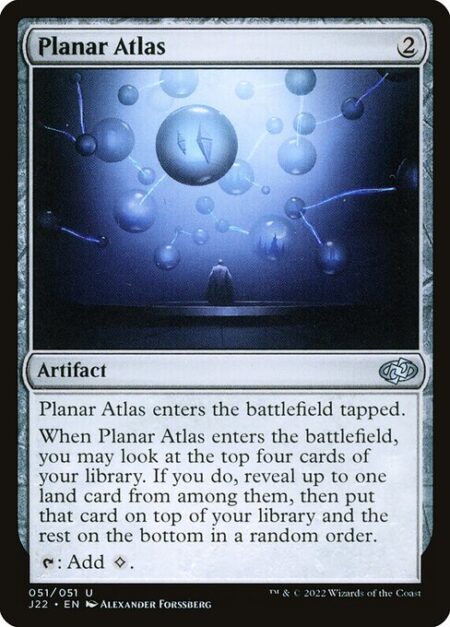 Planar Atlas - Planar Atlas enters the battlefield tapped.