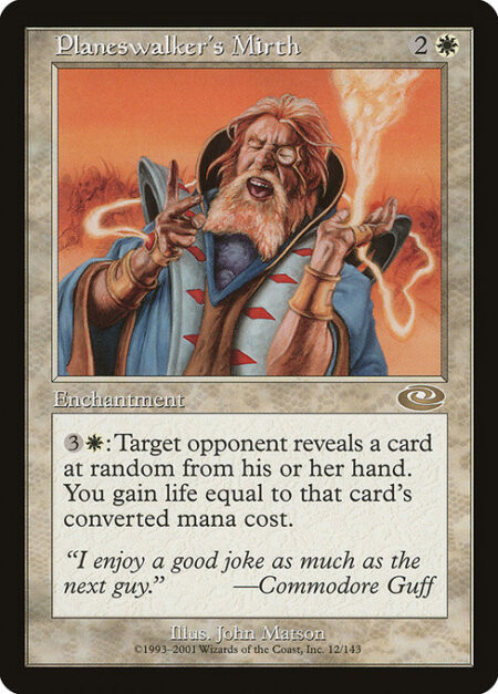 Planeswalker's Mirth - {3}{W}: Target opponent reveals a card at random from their hand. You gain life equal to that card's mana value.