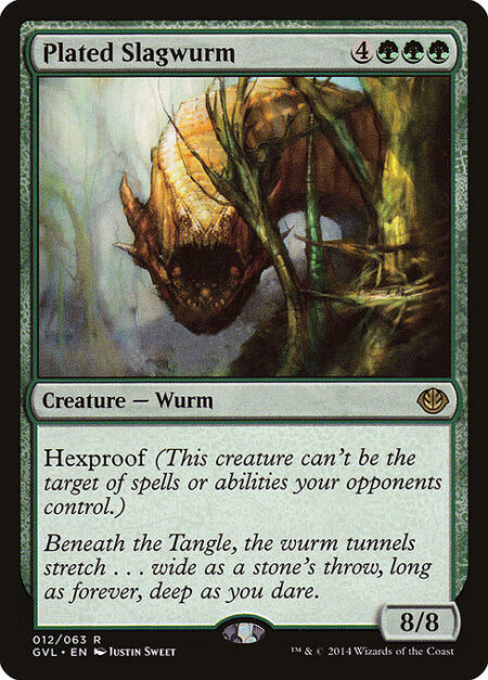 Plated Slagwurm - Hexproof (This creature can't be the target of spells or abilities your opponents control.)