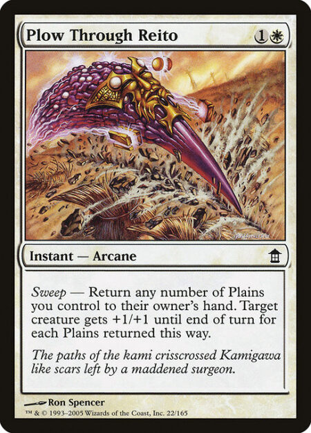 Plow Through Reito - Sweep — Return any number of Plains you control to their owner's hand. Target creature gets +1/+1 until end of turn for each Plains returned this way.