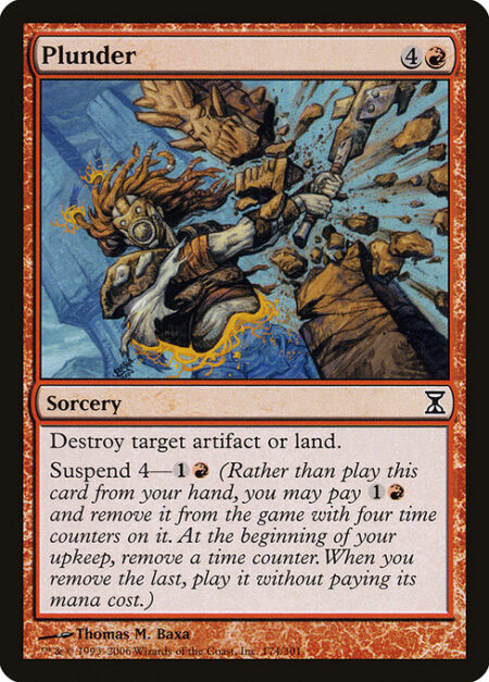 Plunder - Destroy target artifact or land.