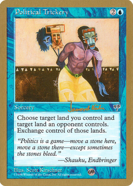 Political Trickery - Exchange control of target land you control and target land an opponent controls. (This effect lasts indefinitely.)