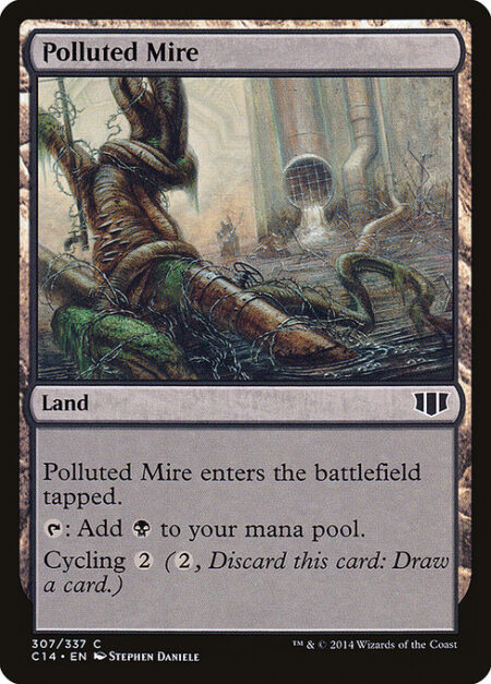 Polluted Mire - Polluted Mire enters the battlefield tapped.