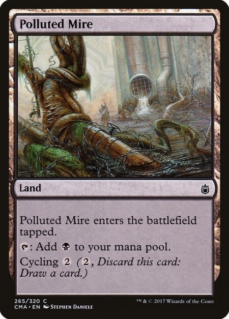 Polluted Mire - Polluted Mire enters the battlefield tapped.