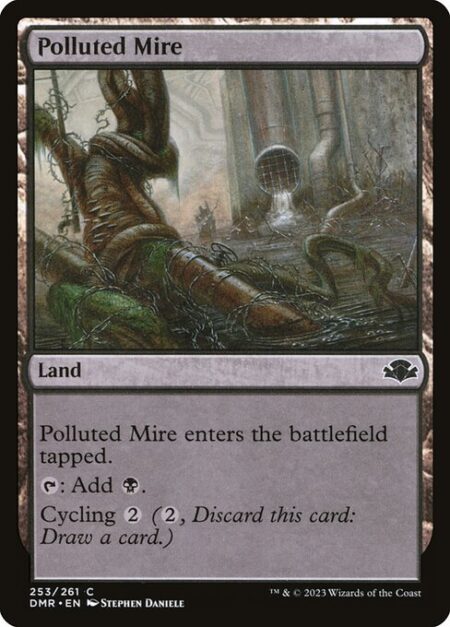 Polluted Mire - Polluted Mire enters the battlefield tapped.