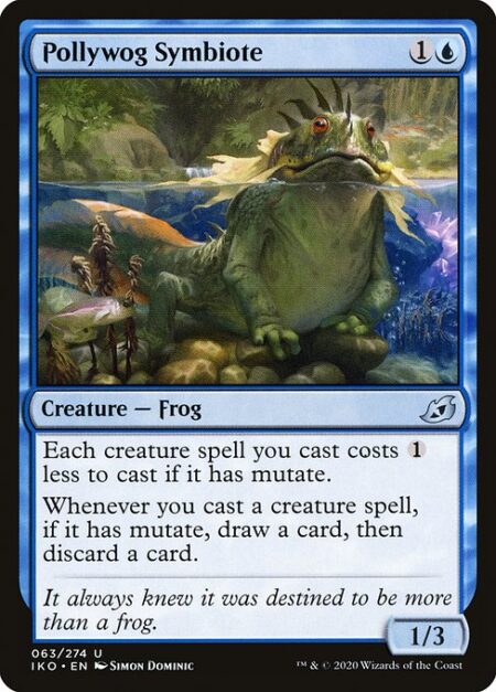 Pollywog Symbiote - Each creature spell you cast costs {1} less to cast if it has mutate.