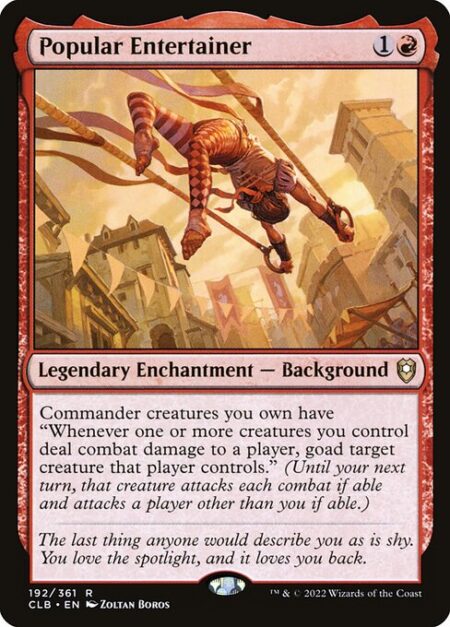 Popular Entertainer - Commander creatures you own have "Whenever one or more creatures you control deal combat damage to a player