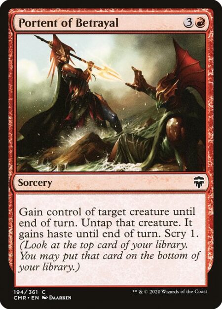 Portent of Betrayal - Gain control of target creature until end of turn. Untap that creature. It gains haste until end of turn. Scry 1. (Look at the top card of your library. You may put that card on the bottom of your library.)