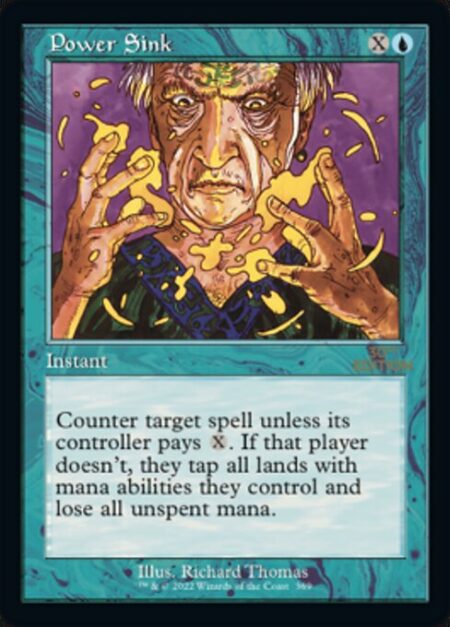 Power Sink - Counter target spell unless its controller pays {X}. If that player doesn't