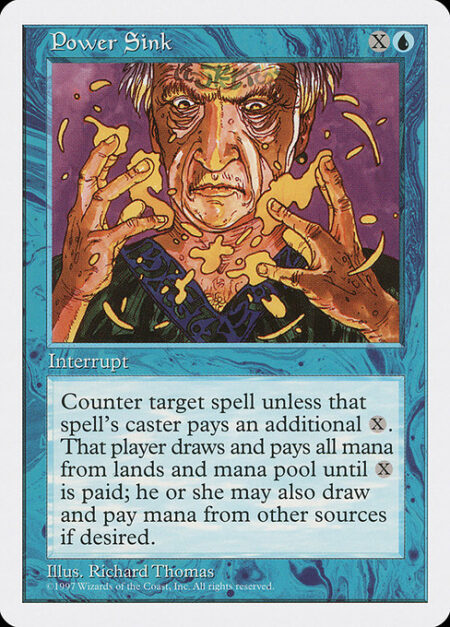 Power Sink - Counter target spell unless its controller pays {X}. If that player doesn't