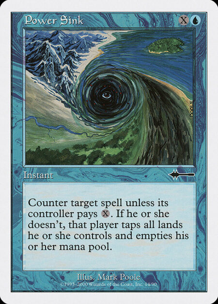 Power Sink - Counter target spell unless its controller pays {X}. If that player doesn't