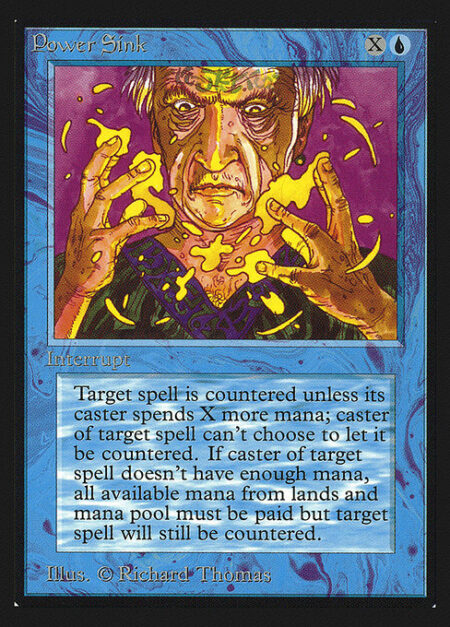 Power Sink - Counter target spell unless its controller pays {X}. If that player doesn't