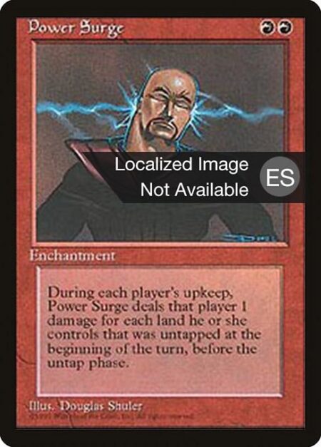 Power Surge - At the beginning of each player's upkeep