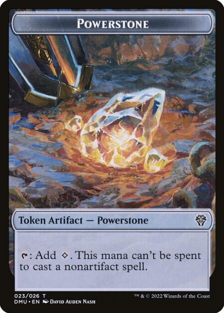 Powerstone - {T}: Add {C}. This mana can't be spent to cast a nonartifact spell.