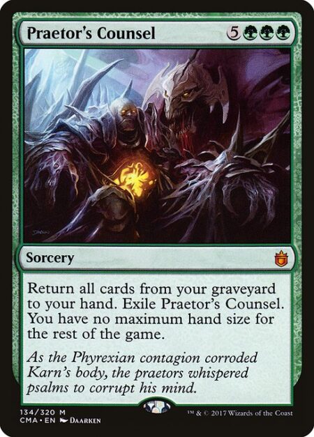 Praetor's Counsel - Return all cards from your graveyard to your hand. Exile Praetor's Counsel. You have no maximum hand size for the rest of the game.